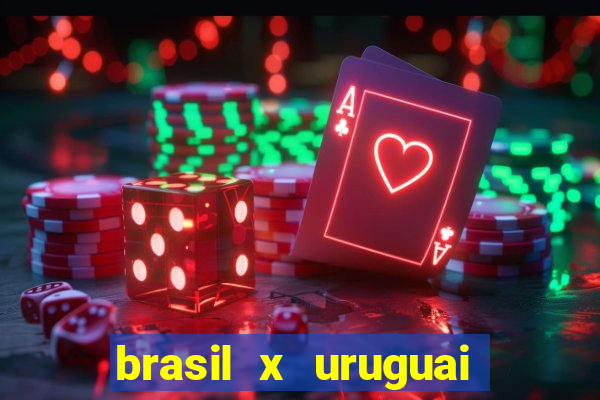 brasil x uruguai ao vivo multicanais